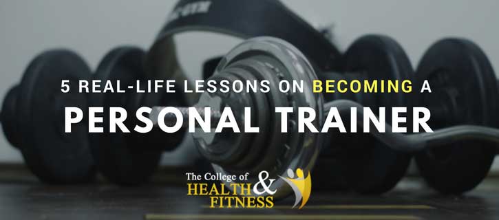 5 Real-Life Lessons On Becoming a Personal Trainer