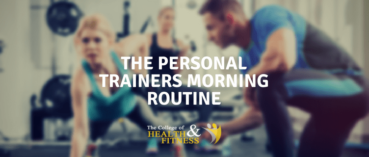 The Personal Trainers Morning Routine