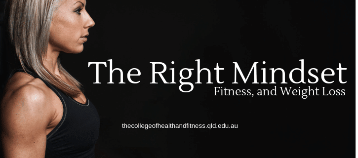 The Right Mindset, Fitness and Weight Loss