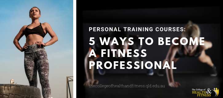 Personal Training Courses: 5 Ways to Become a Fitness Professional