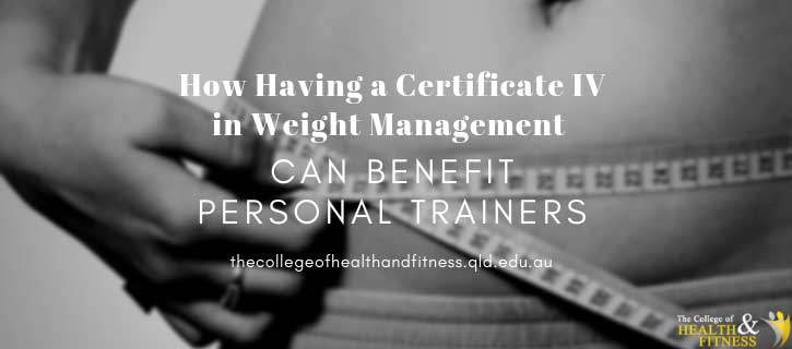 How Having a Certificate IV in Weight Management Can Benefit Personal Trainers