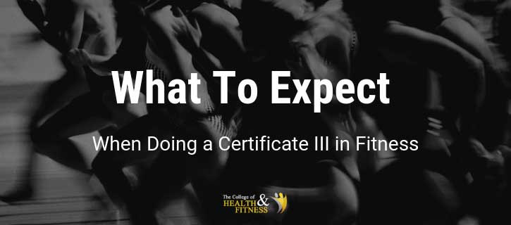 What To Expect When Doing a Certificate III in Fitness