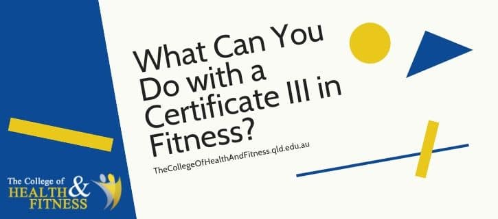 What Can You Do with a Certificate III in Fitness?